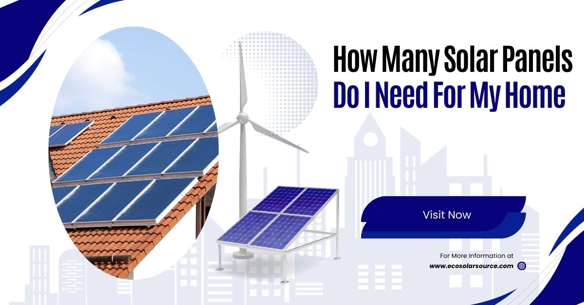 How Many Solar Panels Do I Need For My Home