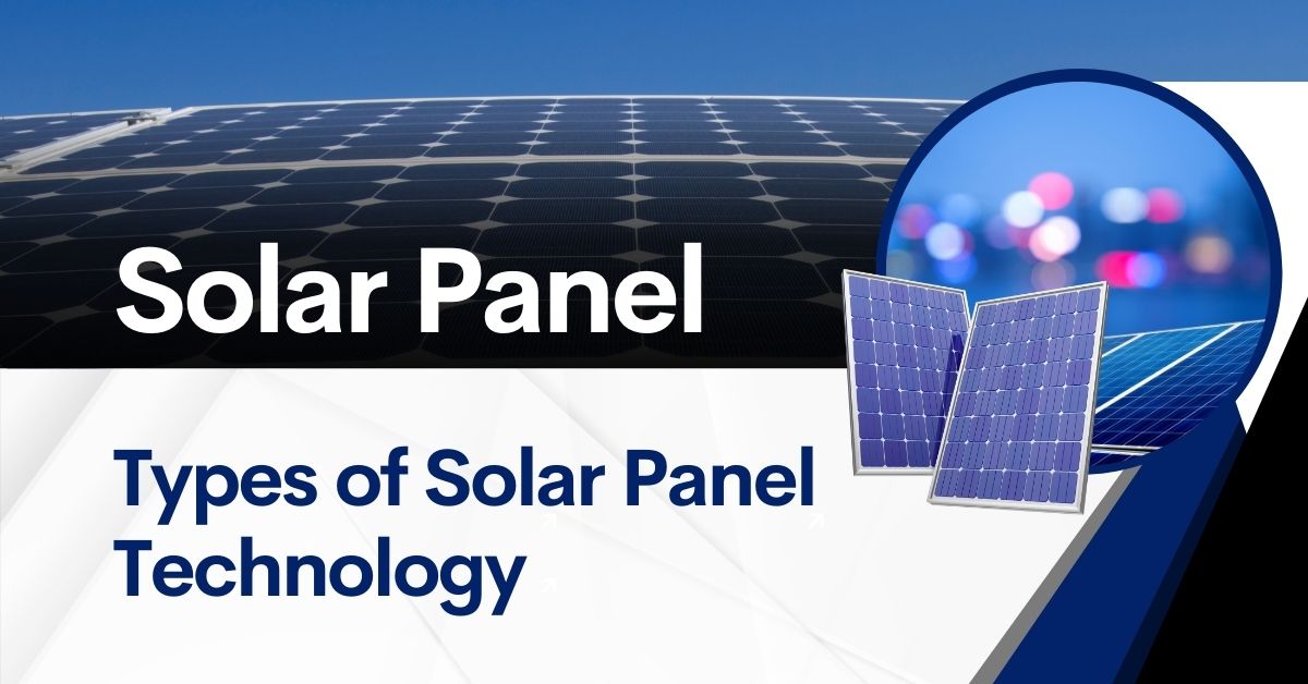 Types of Solar Panel Technology