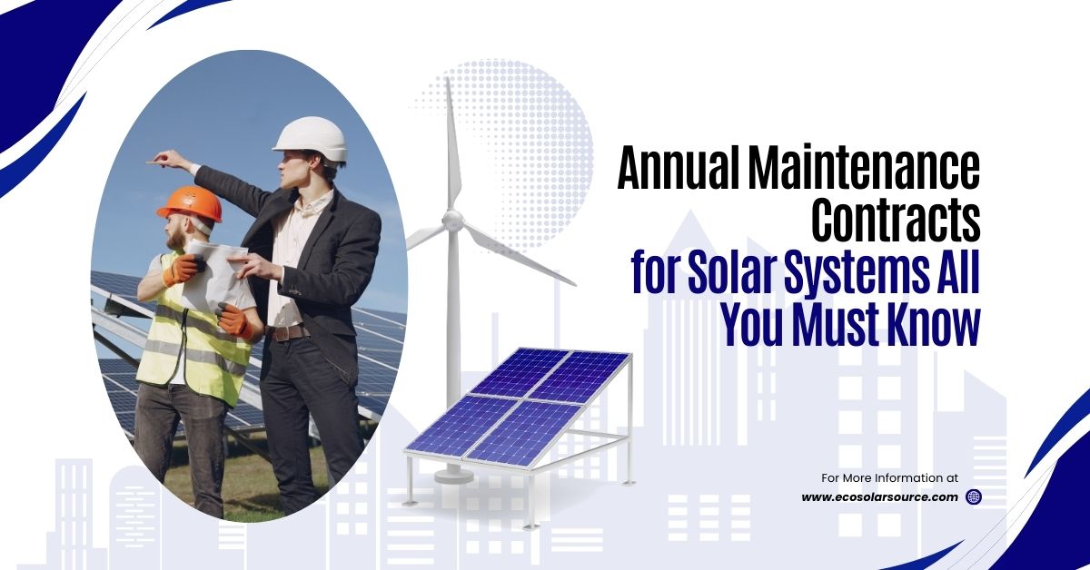 Annual Maintenance Contracts for Solar Systems All You Must Know