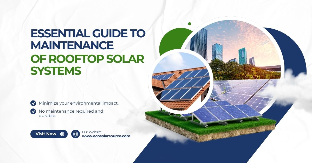 Essential Guide to Maintenance of Rooftop Solar Systems