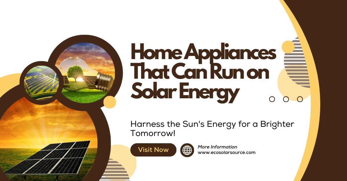 Home Appliances That Can Run on Solar Energy