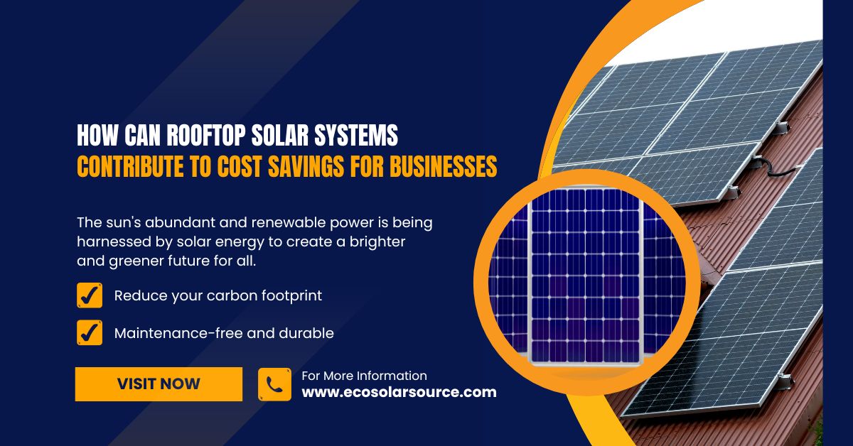 How Can Rooftop Solar Systems Contribute to Cost Savings for Businesses