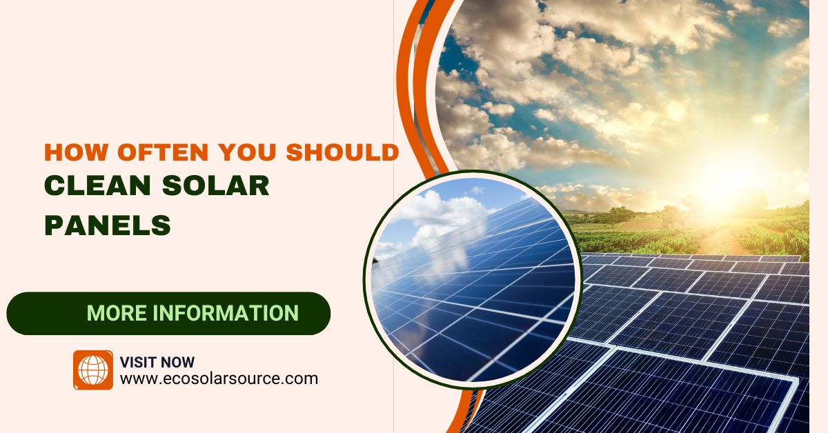 How Often You Should Clean Solar Panels