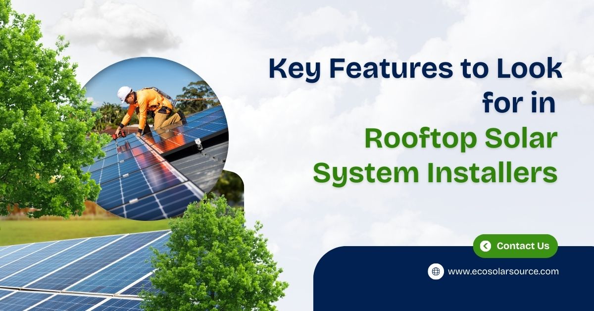 Key Features to Look for in Rooftop Solar System Installers