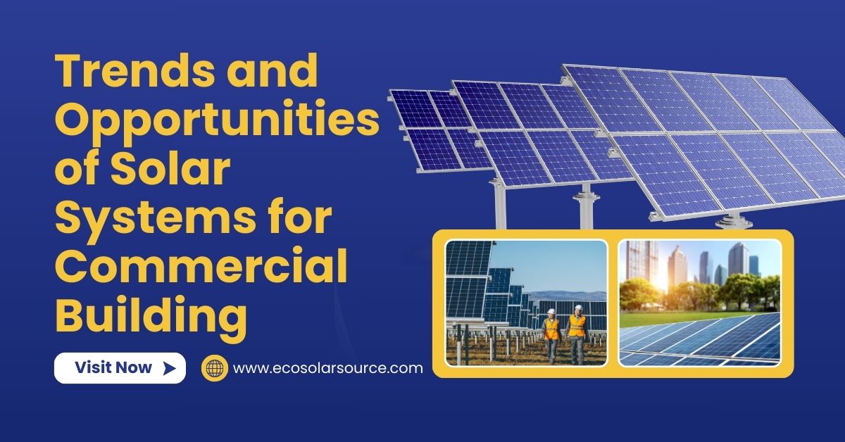 Trends and Opportunities of Solar Systems for Commercial Building