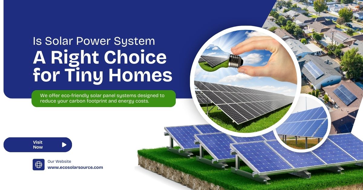 Is Solar Power System A Right Choice for Tiny Homes