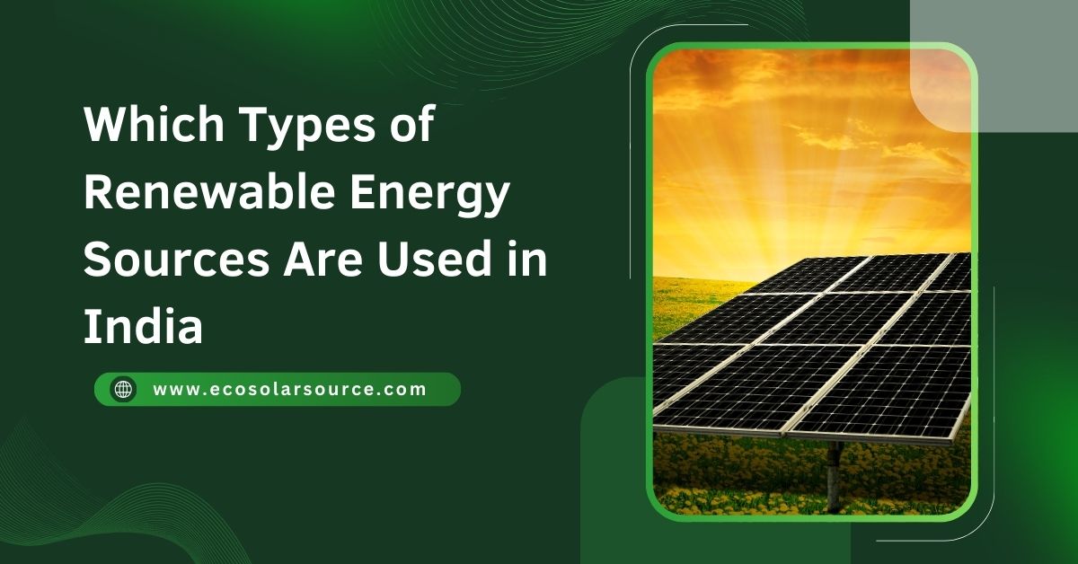 Which Types of Renewable Energy Sources Are Used in India